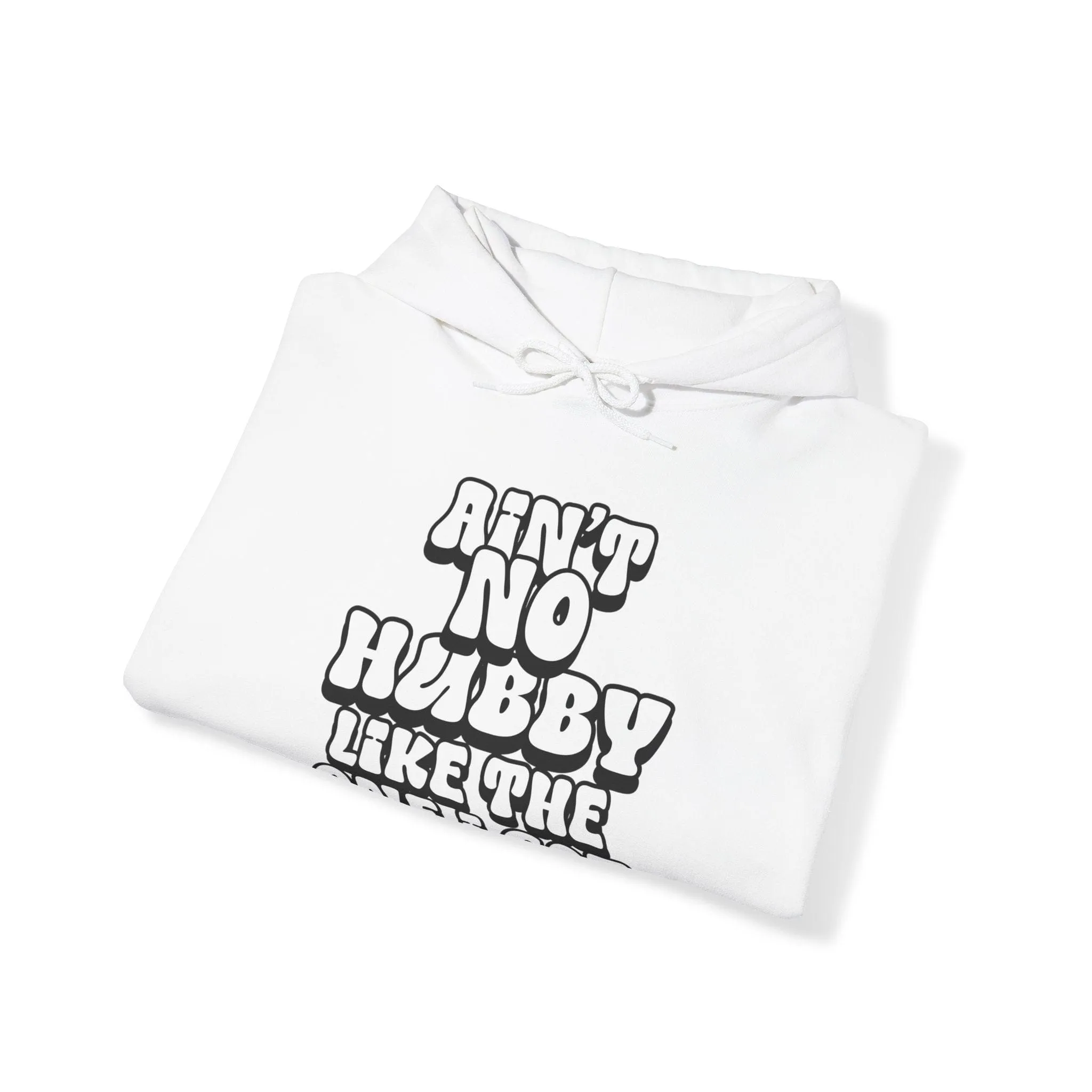 Ain't No Hubby Like The One I Got Hoodie