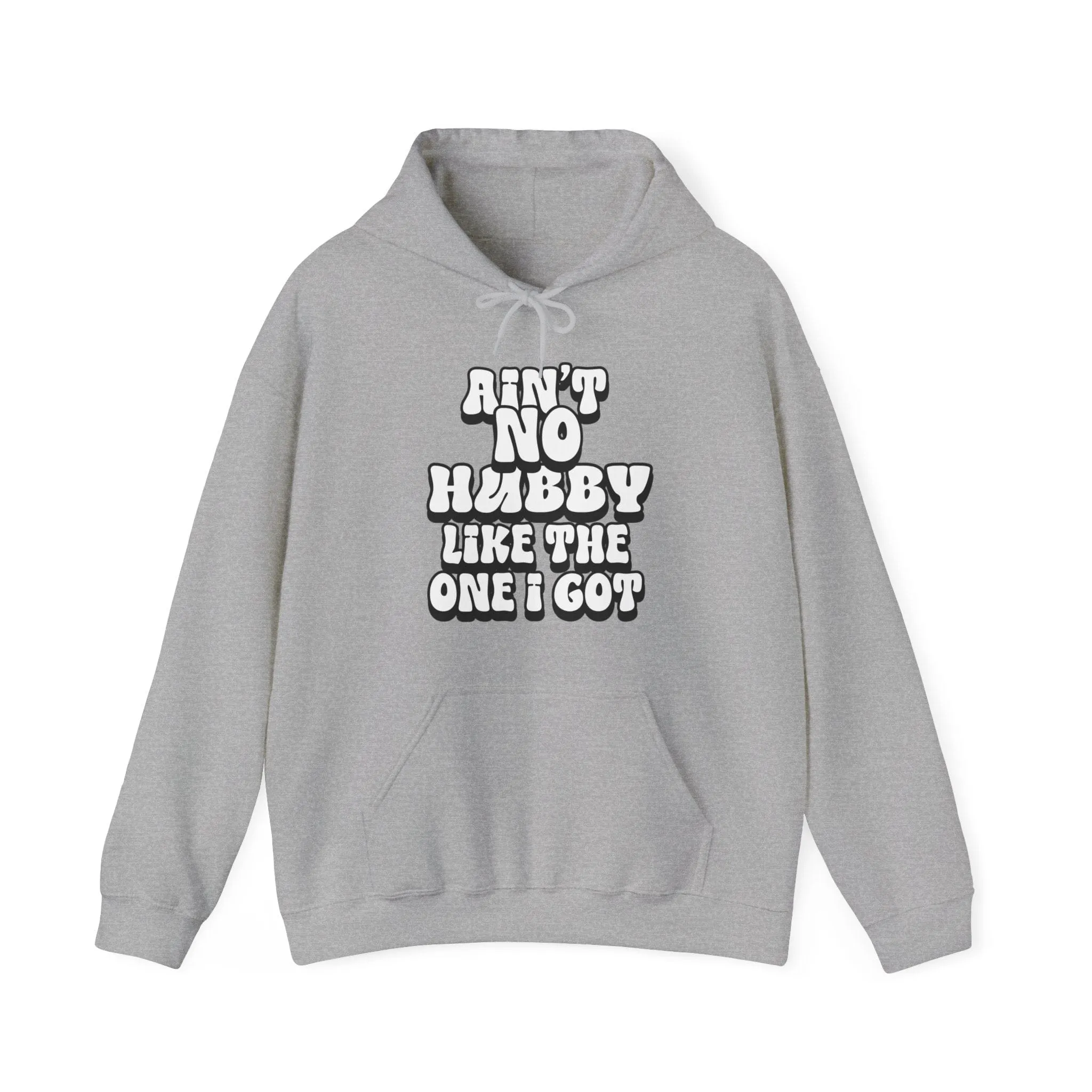 Ain't No Hubby Like The One I Got Hoodie