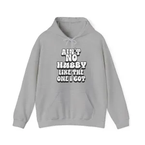Ain't No Hubby Like The One I Got Hoodie