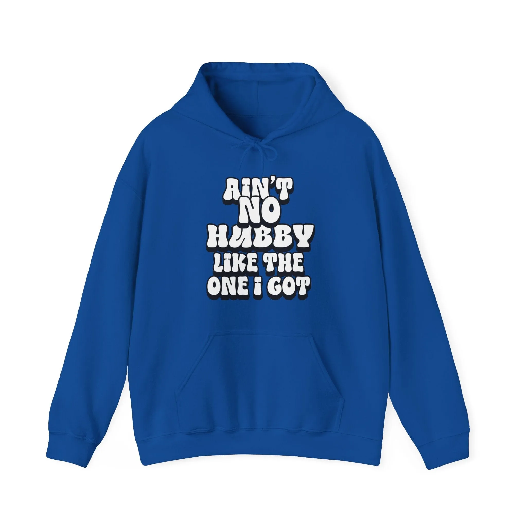 Ain't No Hubby Like The One I Got Hoodie
