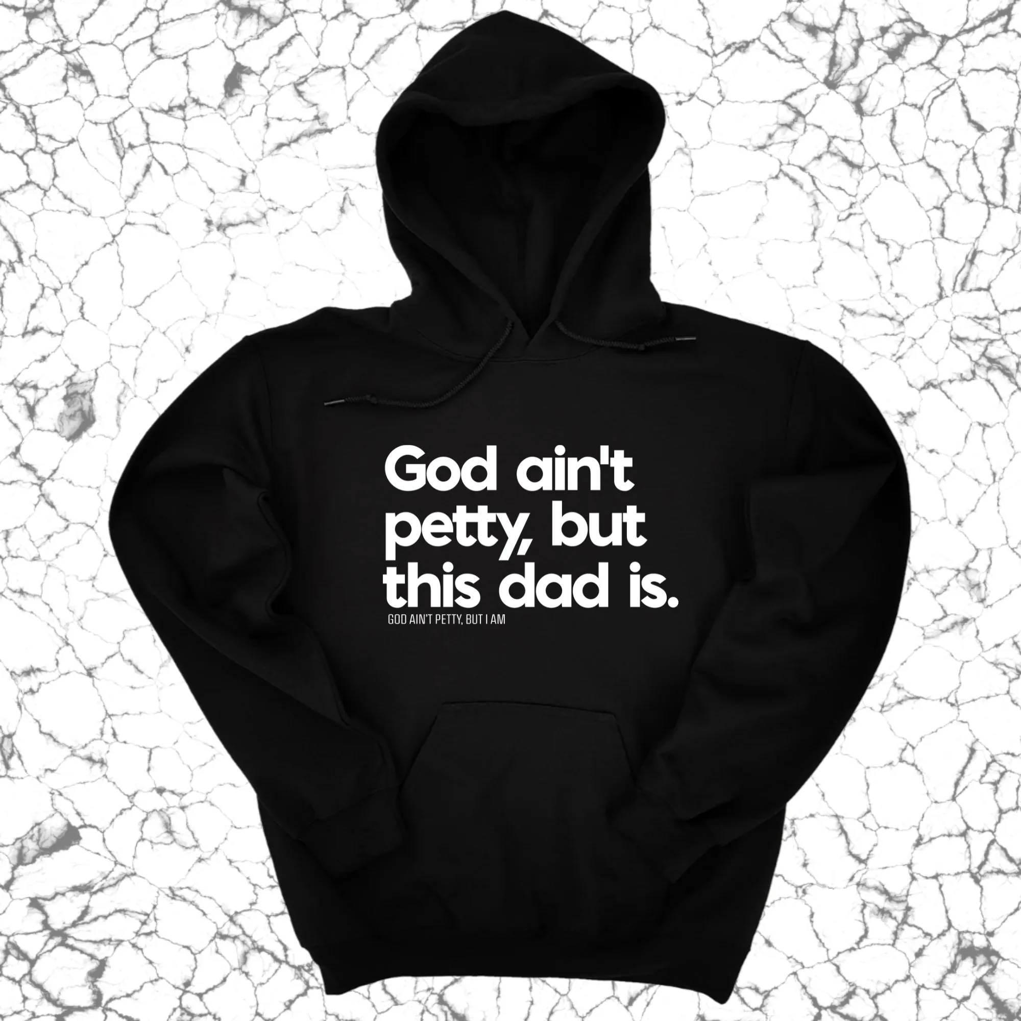 God Ain't Petty but this Dad is Unisex Hoodie