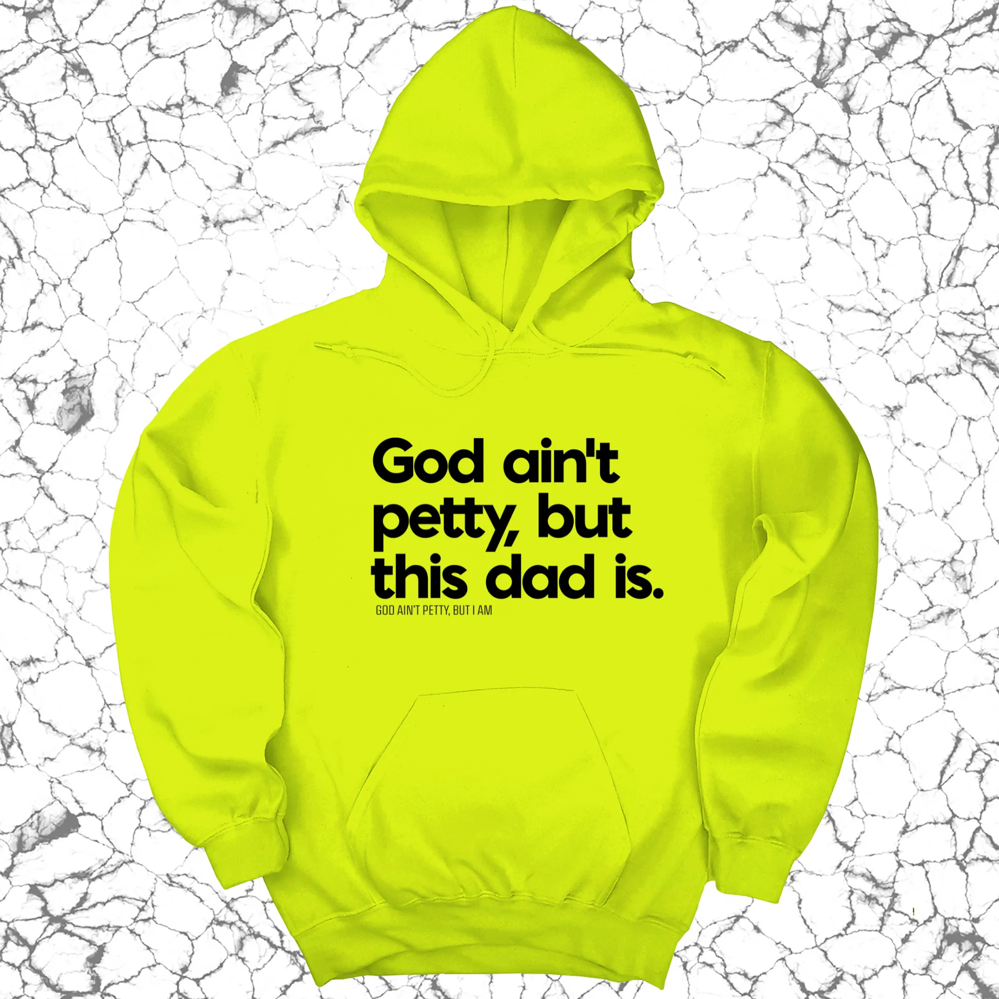 God Ain't Petty but this Dad is Unisex Hoodie