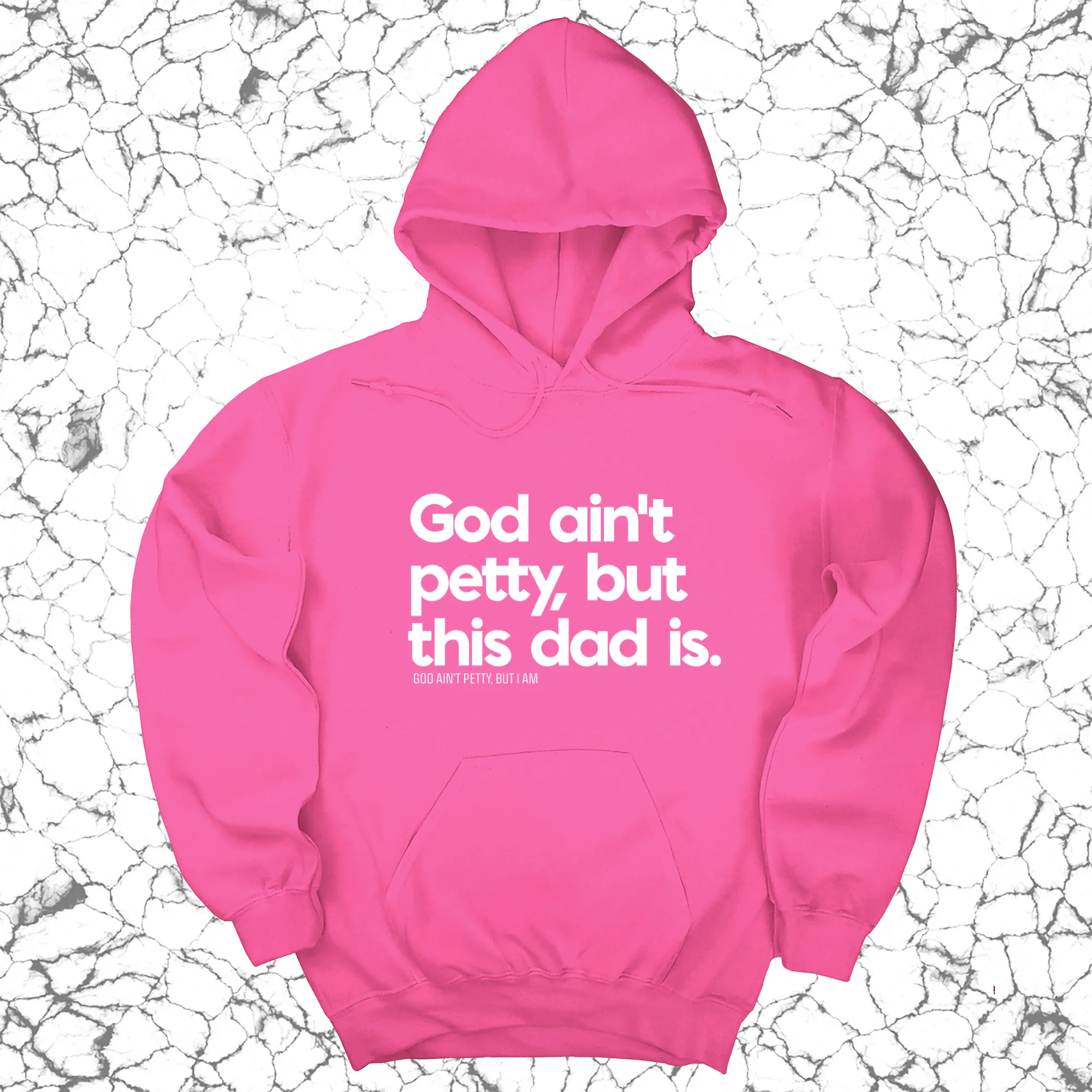 God Ain't Petty but this Dad is Unisex Hoodie