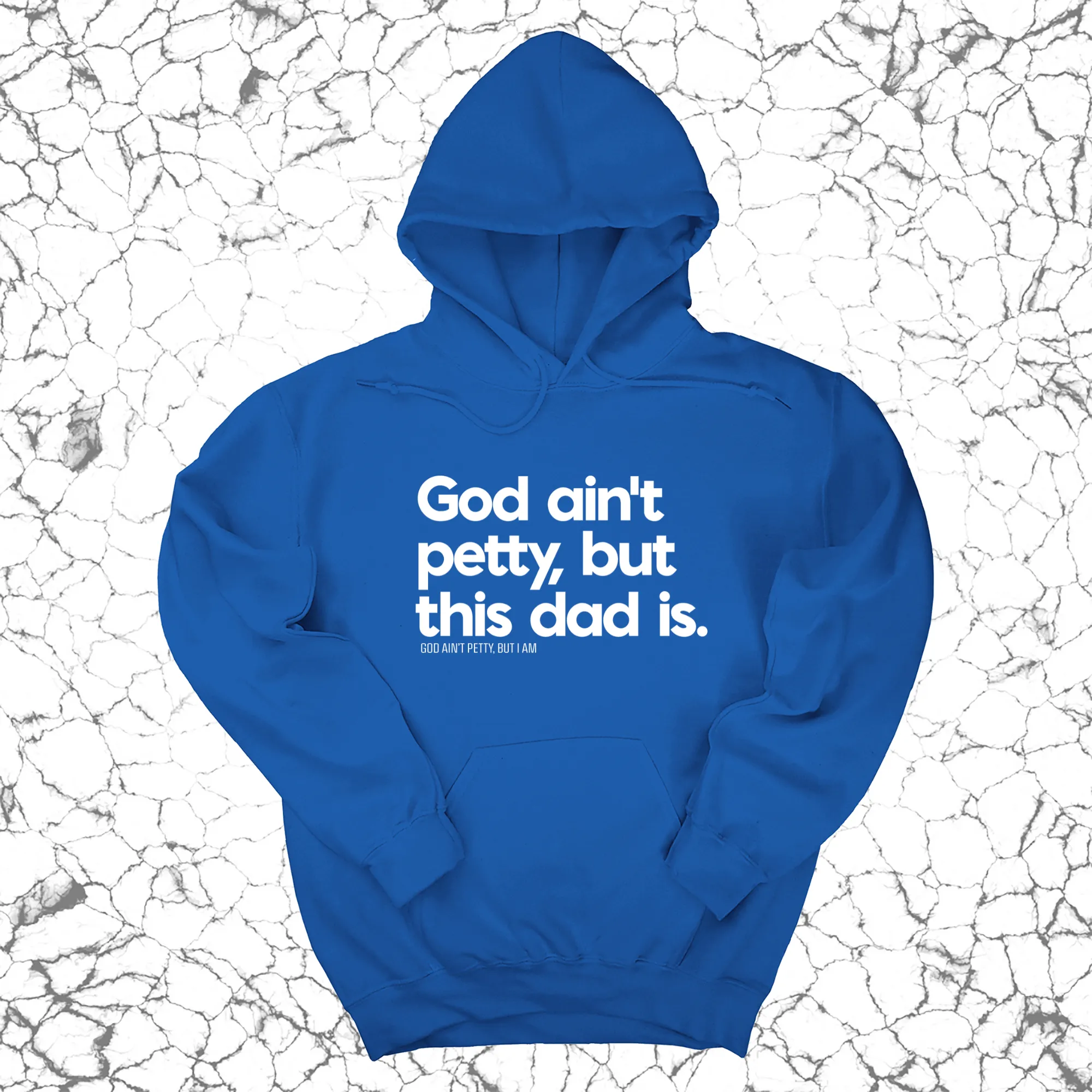 God Ain't Petty but this Dad is Unisex Hoodie