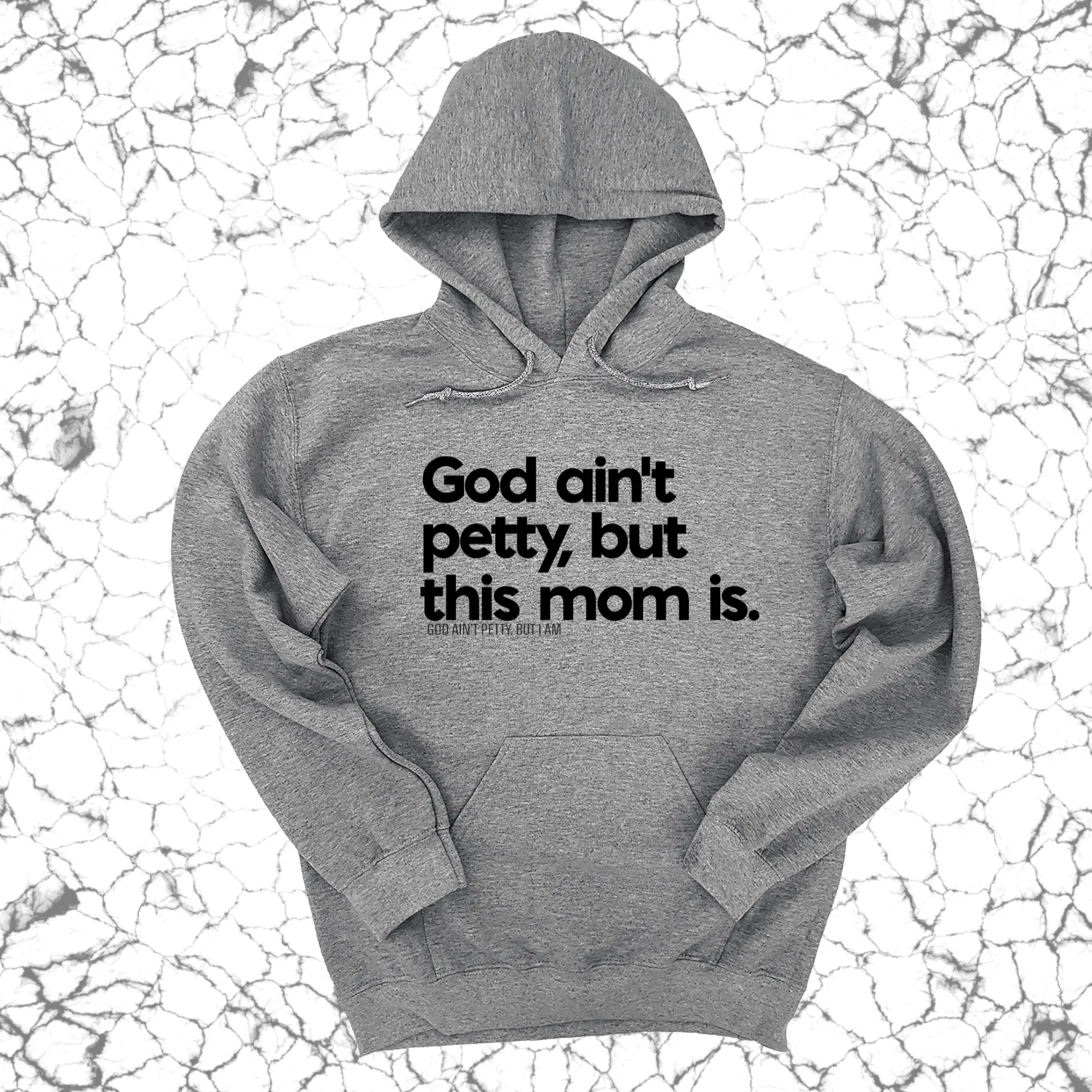 God Ain't Petty but this Mom is Unisex Hoodie