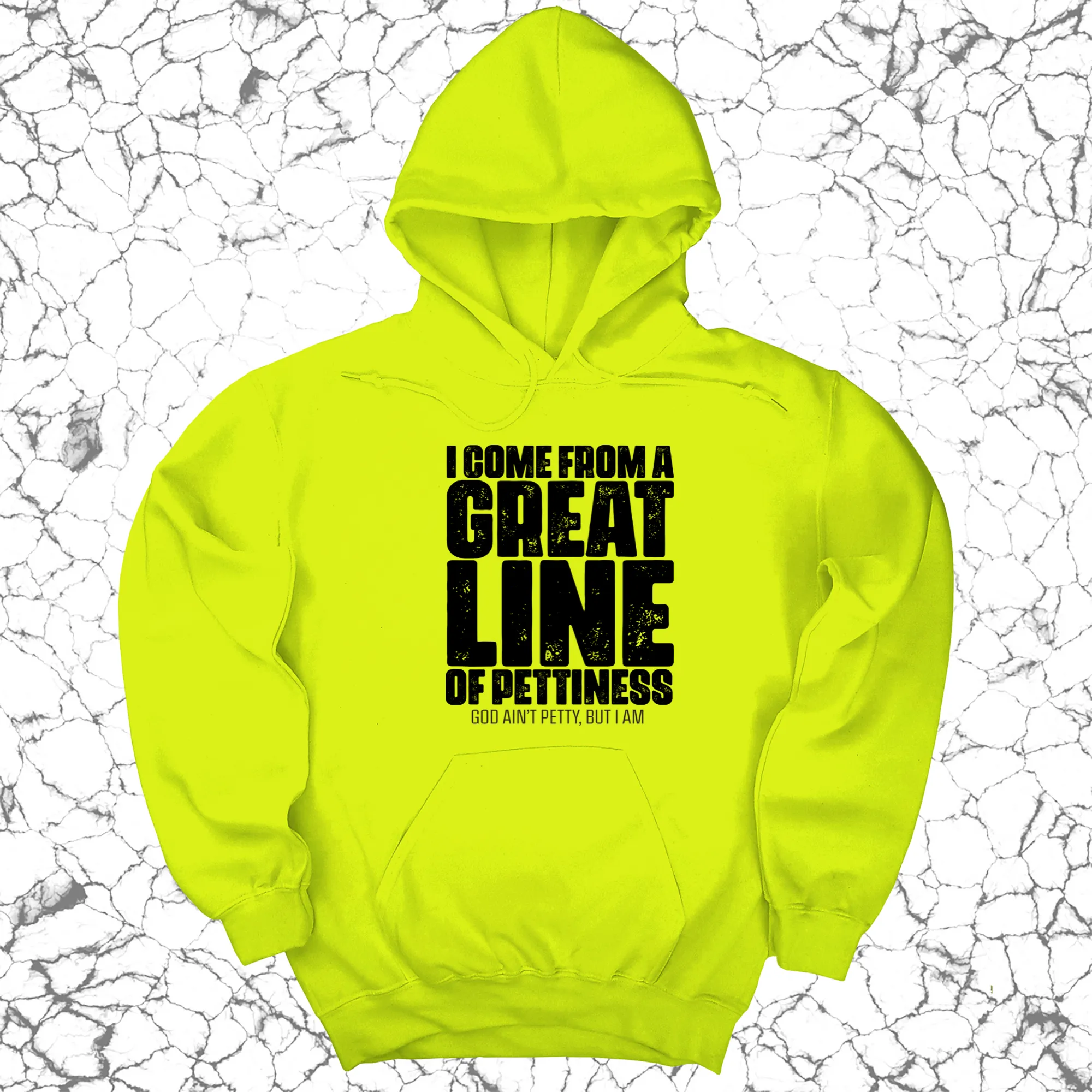 I come from a Great Line of Pettiness Unisex Hoodie