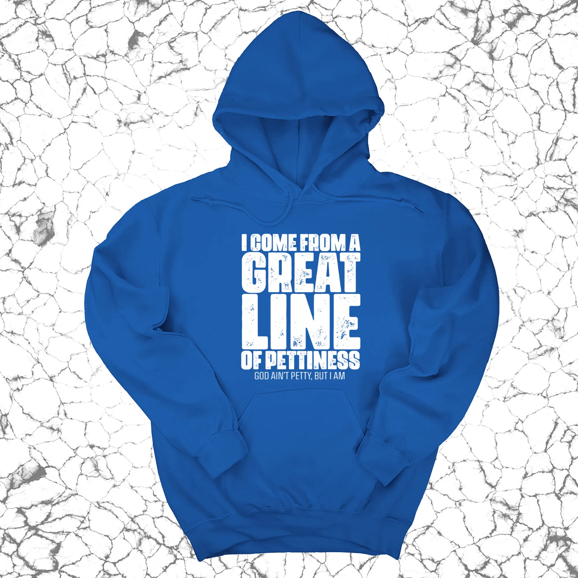 I come from a Great Line of Pettiness Unisex Hoodie