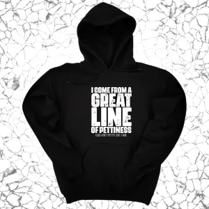 I come from a Great Line of Pettiness Unisex Hoodie