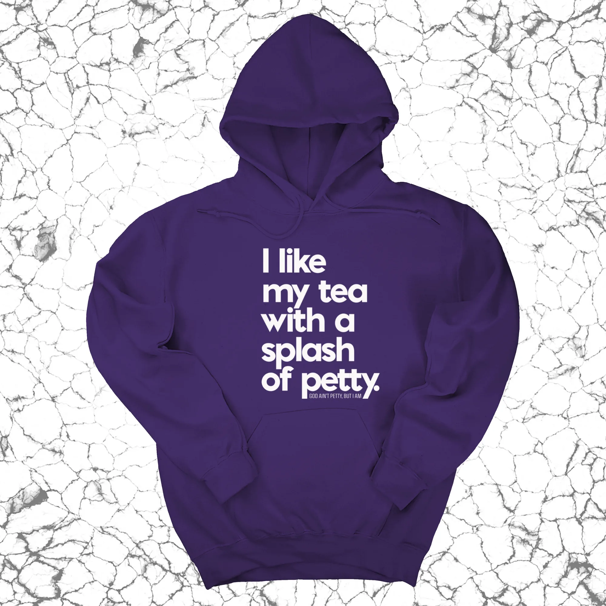 I like my tea with a Splash of Petty Unisex Hoodie