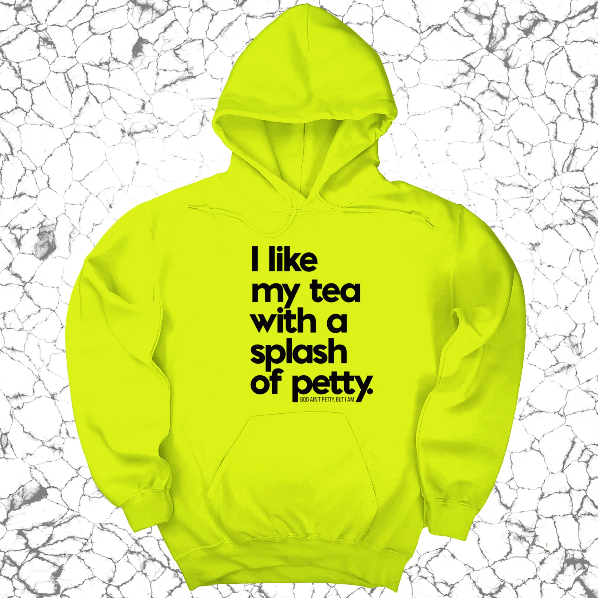 I like my tea with a Splash of Petty Unisex Hoodie