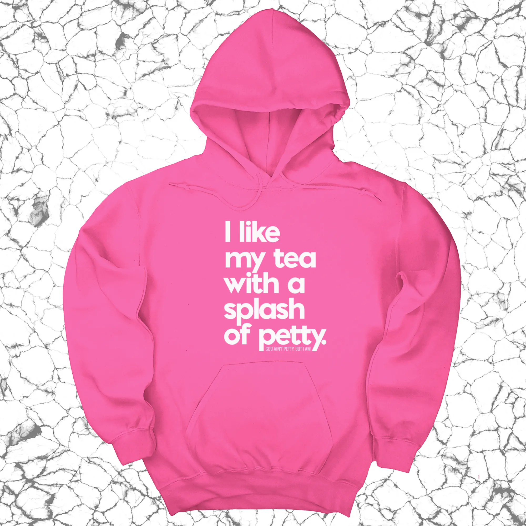 I like my tea with a Splash of Petty Unisex Hoodie
