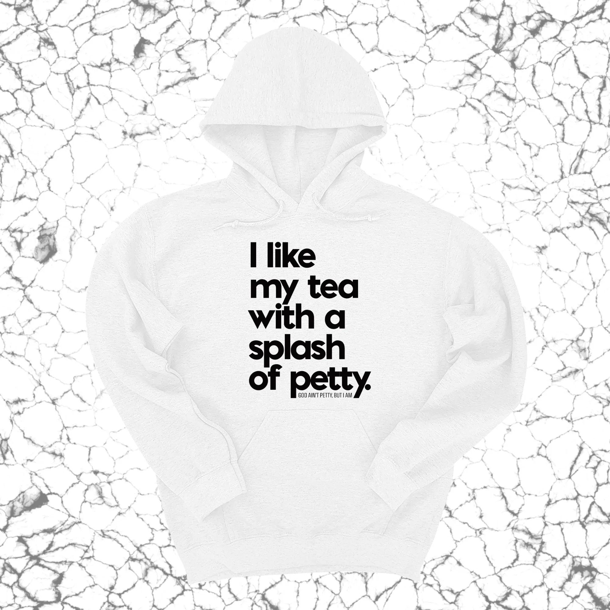 I like my tea with a Splash of Petty Unisex Hoodie