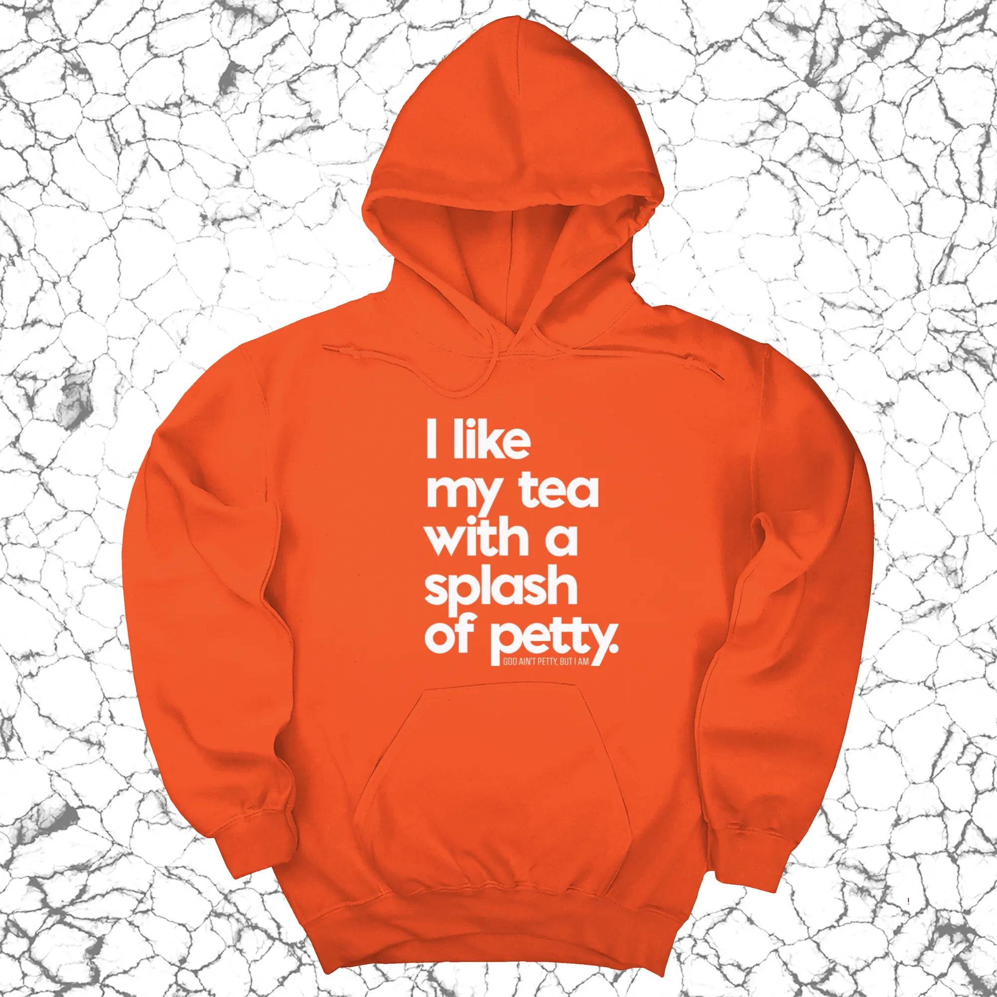 I like my tea with a Splash of Petty Unisex Hoodie