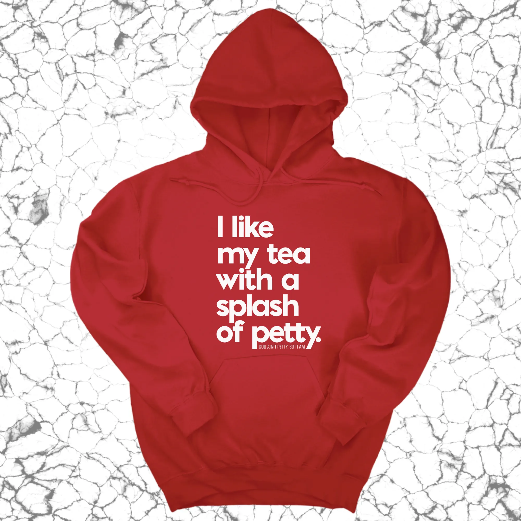 I like my tea with a Splash of Petty Unisex Hoodie