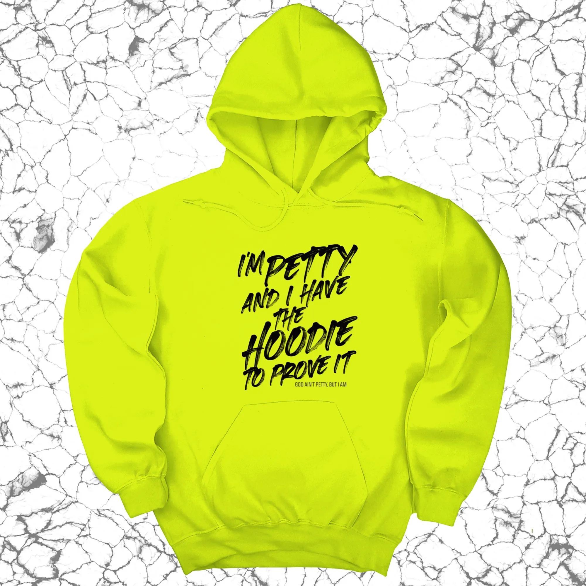I'm petty and I have the hoodie to prove it Unisex Hoodie
