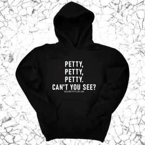 Petty, Petty, Petty. Can't you see Unisex Hoodie