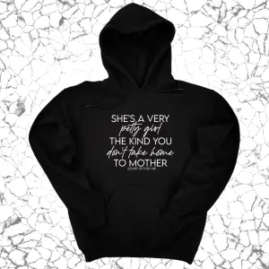 She's a very petty girl the kind you don't take home to mother Unisex Hoodie