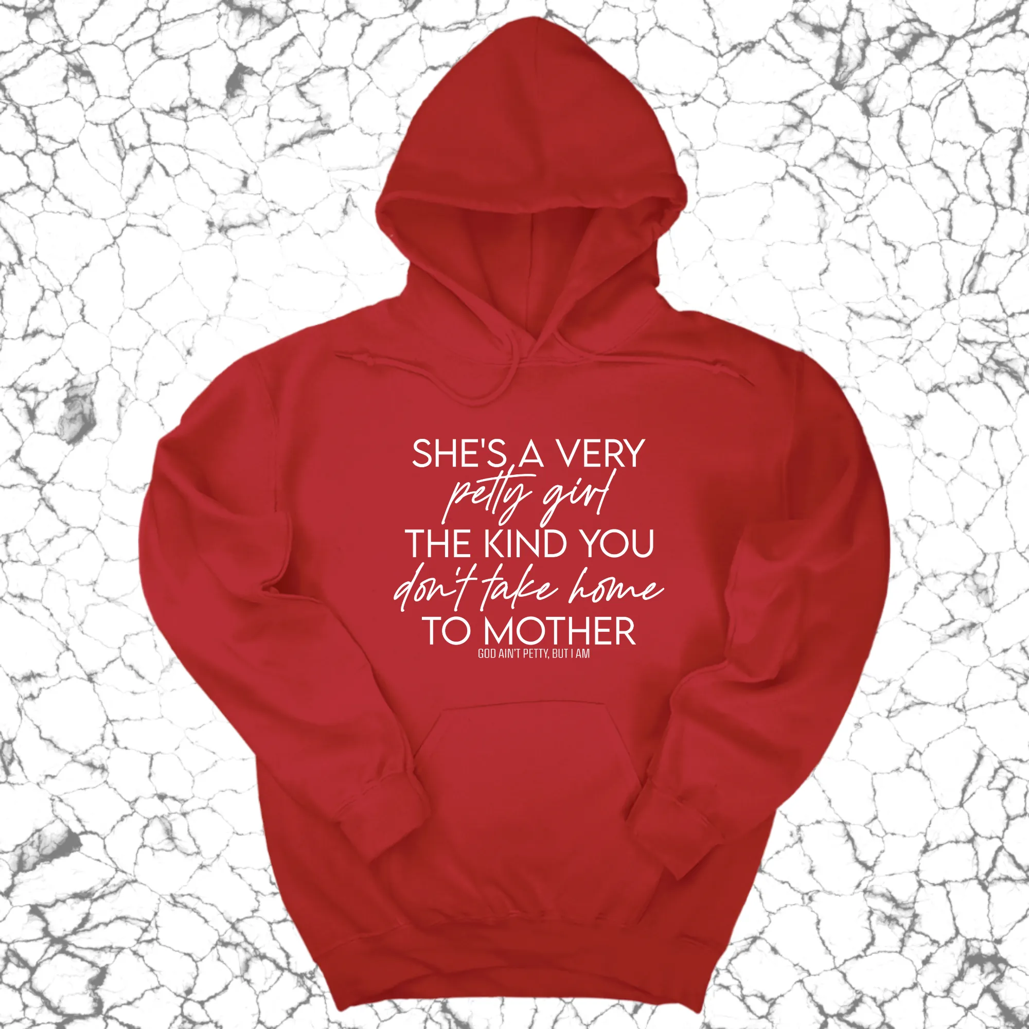 She's a very petty girl the kind you don't take home to mother Unisex Hoodie