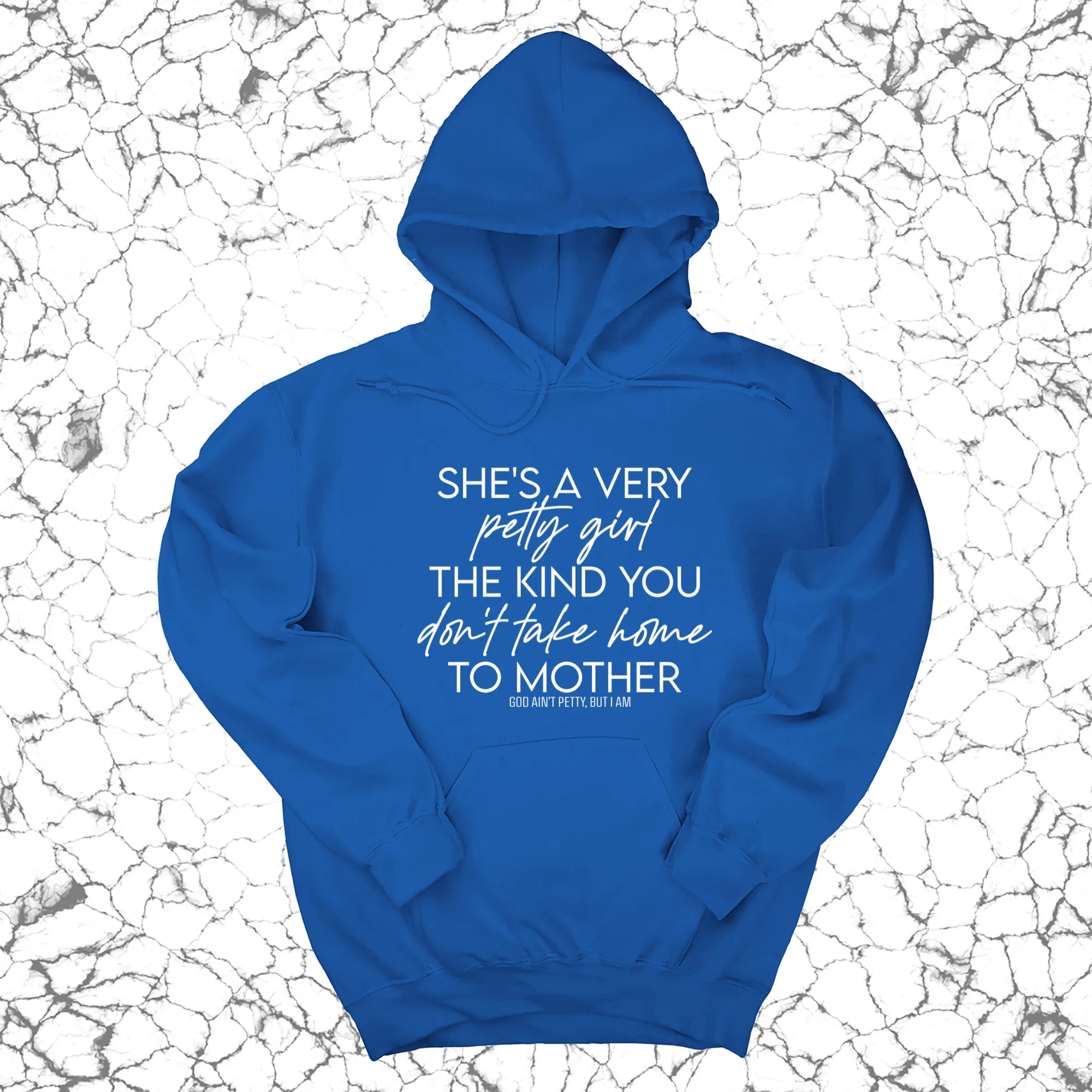 She's a very petty girl the kind you don't take home to mother Unisex Hoodie