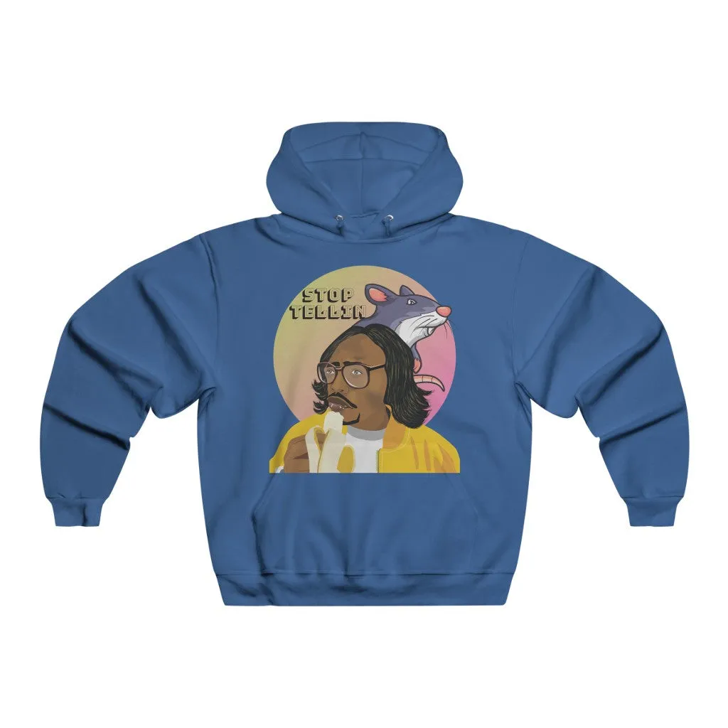 Stop Tellin - Hooded Sweatshirt