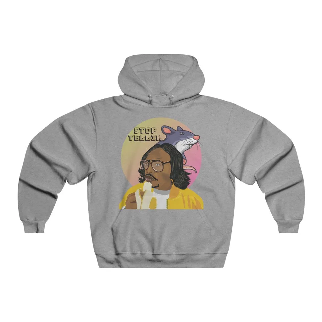 Stop Tellin - Hooded Sweatshirt