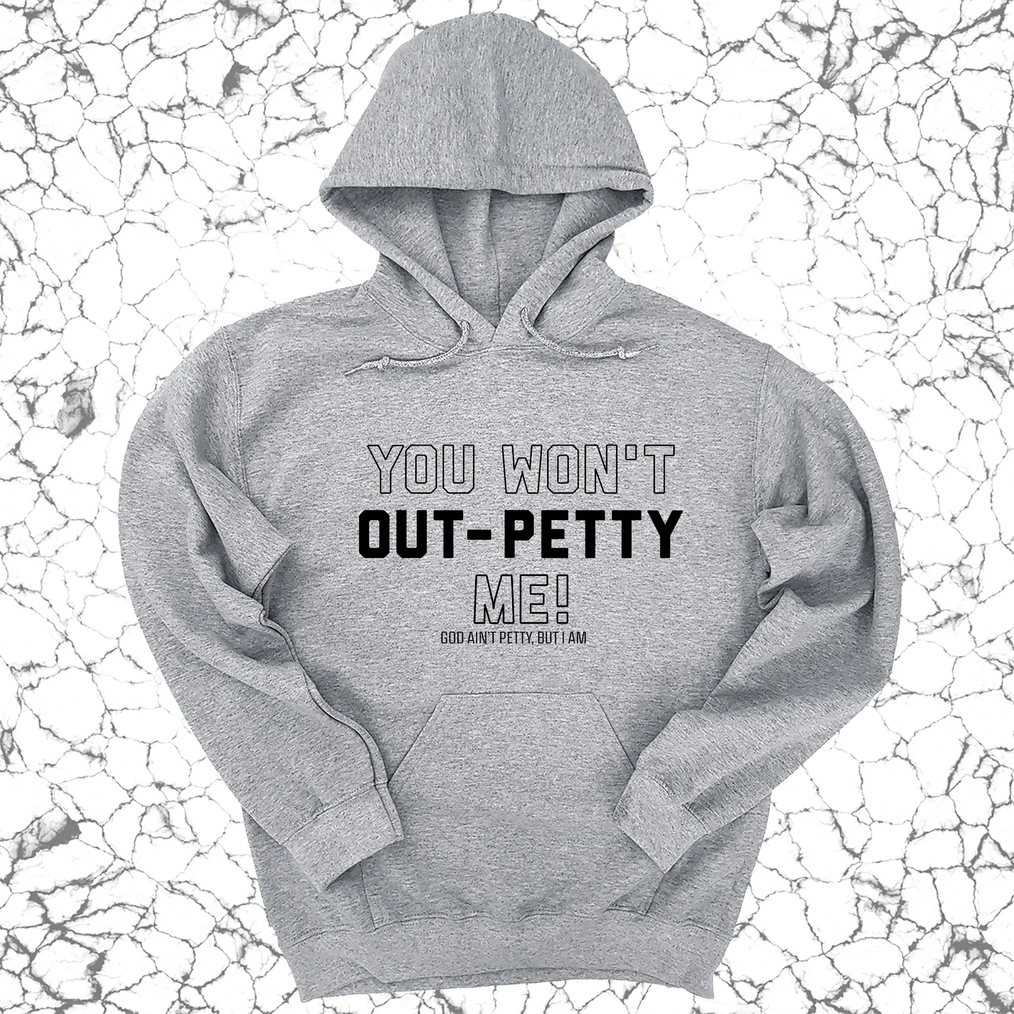 You won't Out-Petty Me Unisex Hoodie