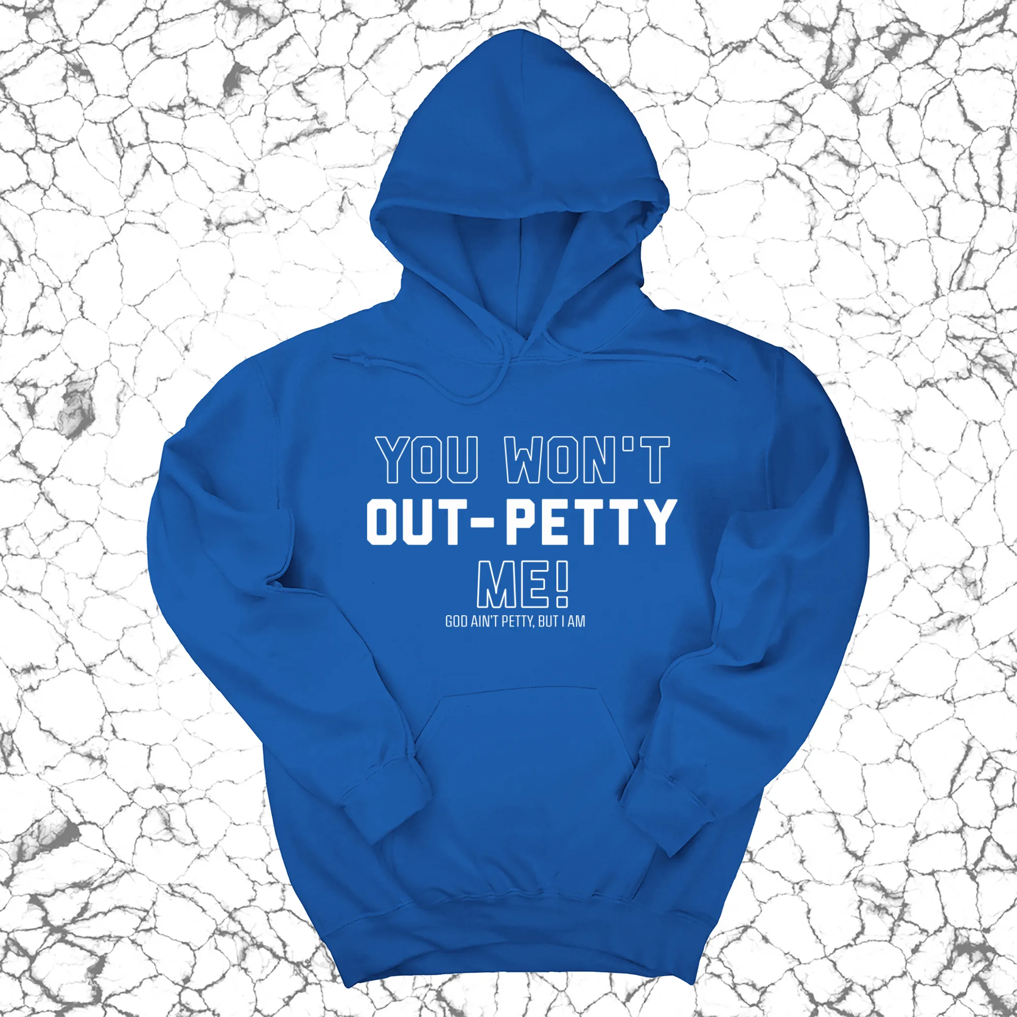 You won't Out-Petty Me Unisex Hoodie