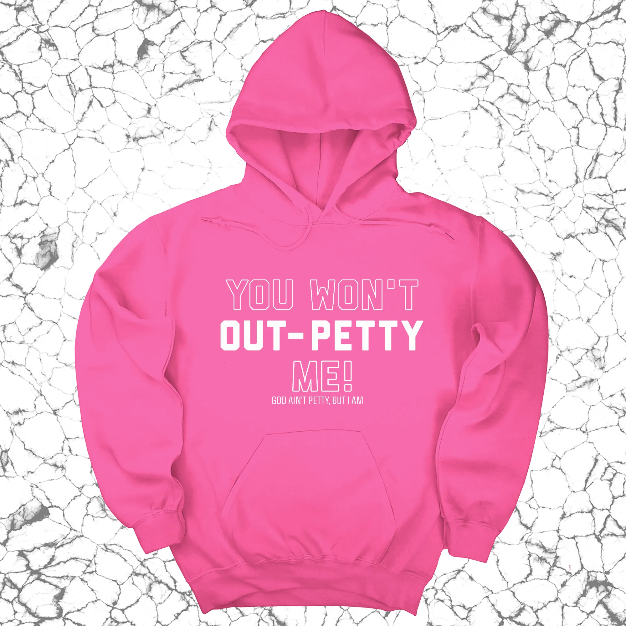 You won't Out-Petty Me Unisex Hoodie