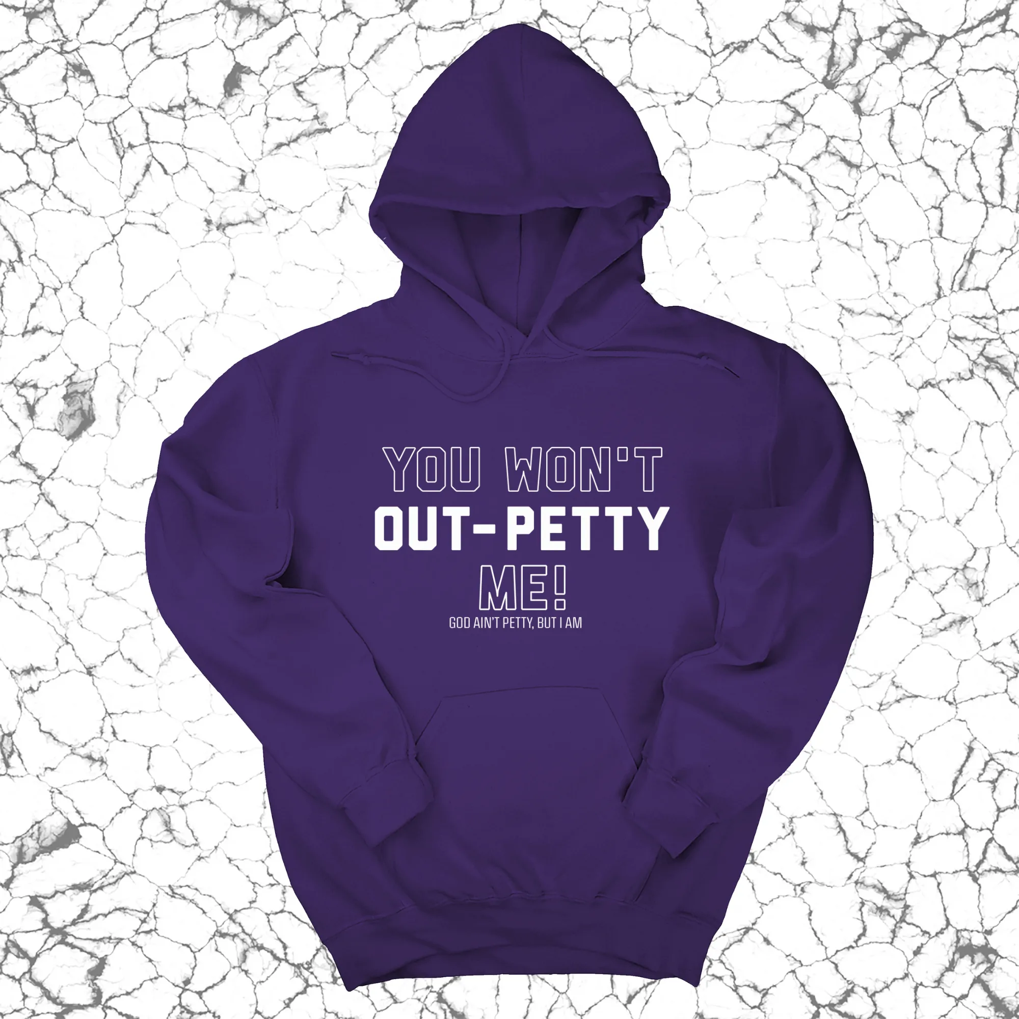 You won't Out-Petty Me Unisex Hoodie