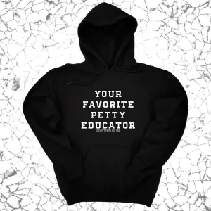 Your Favorite Petty Educator Unisex Hoodie