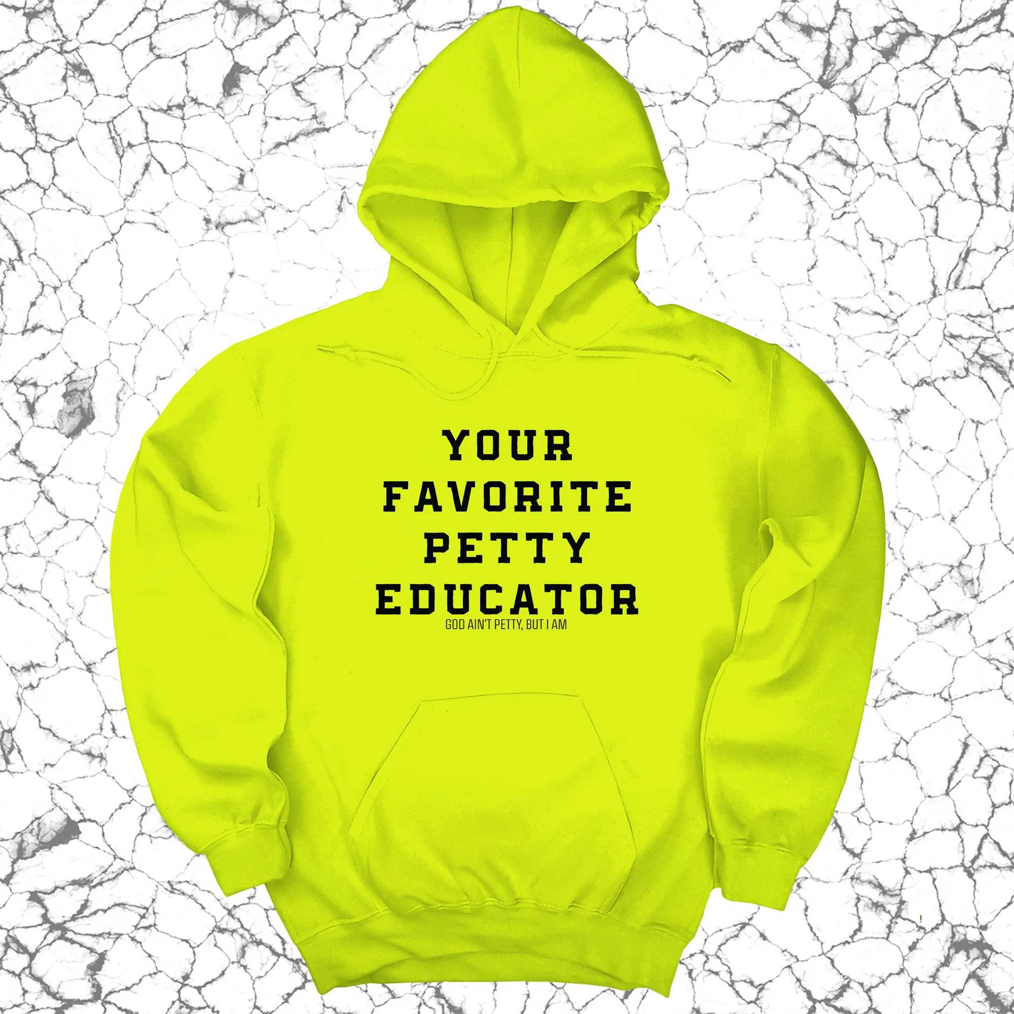 Your Favorite Petty Educator Unisex Hoodie