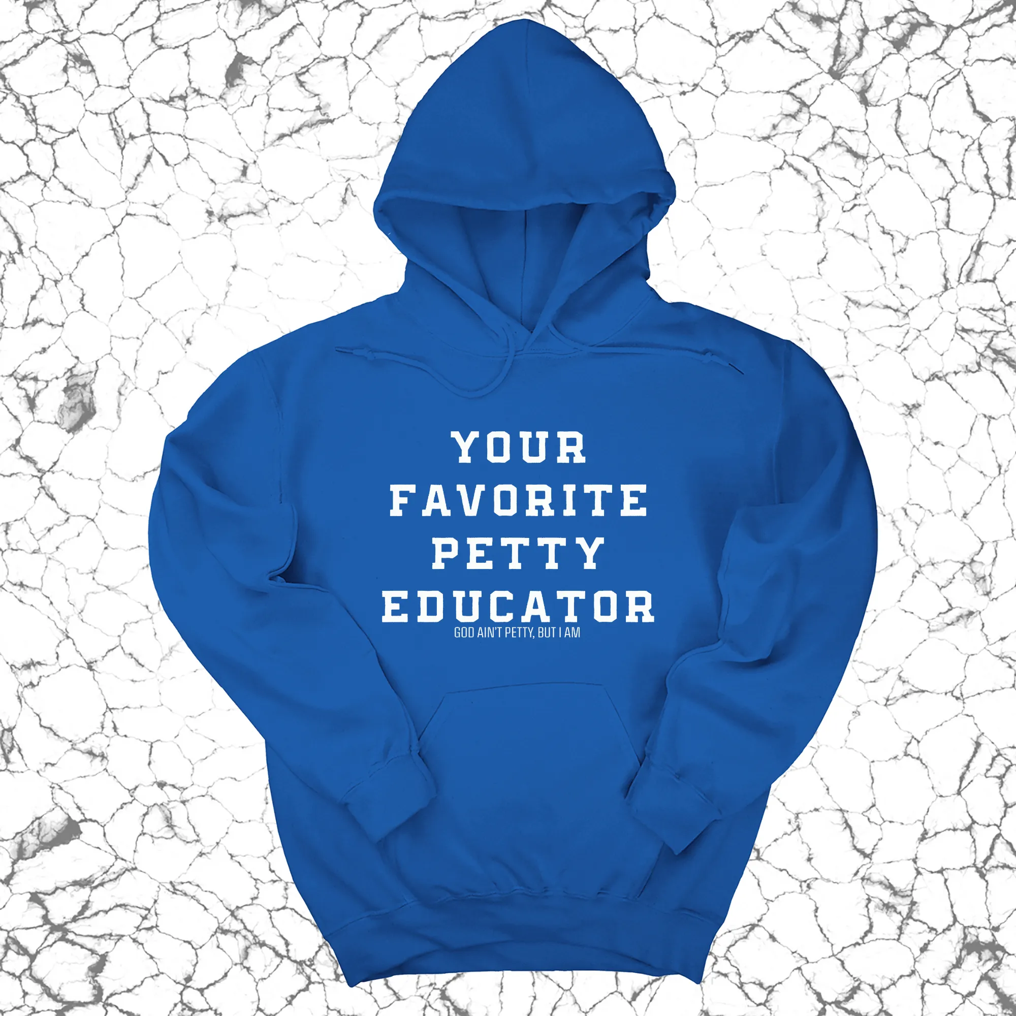 Your Favorite Petty Educator Unisex Hoodie