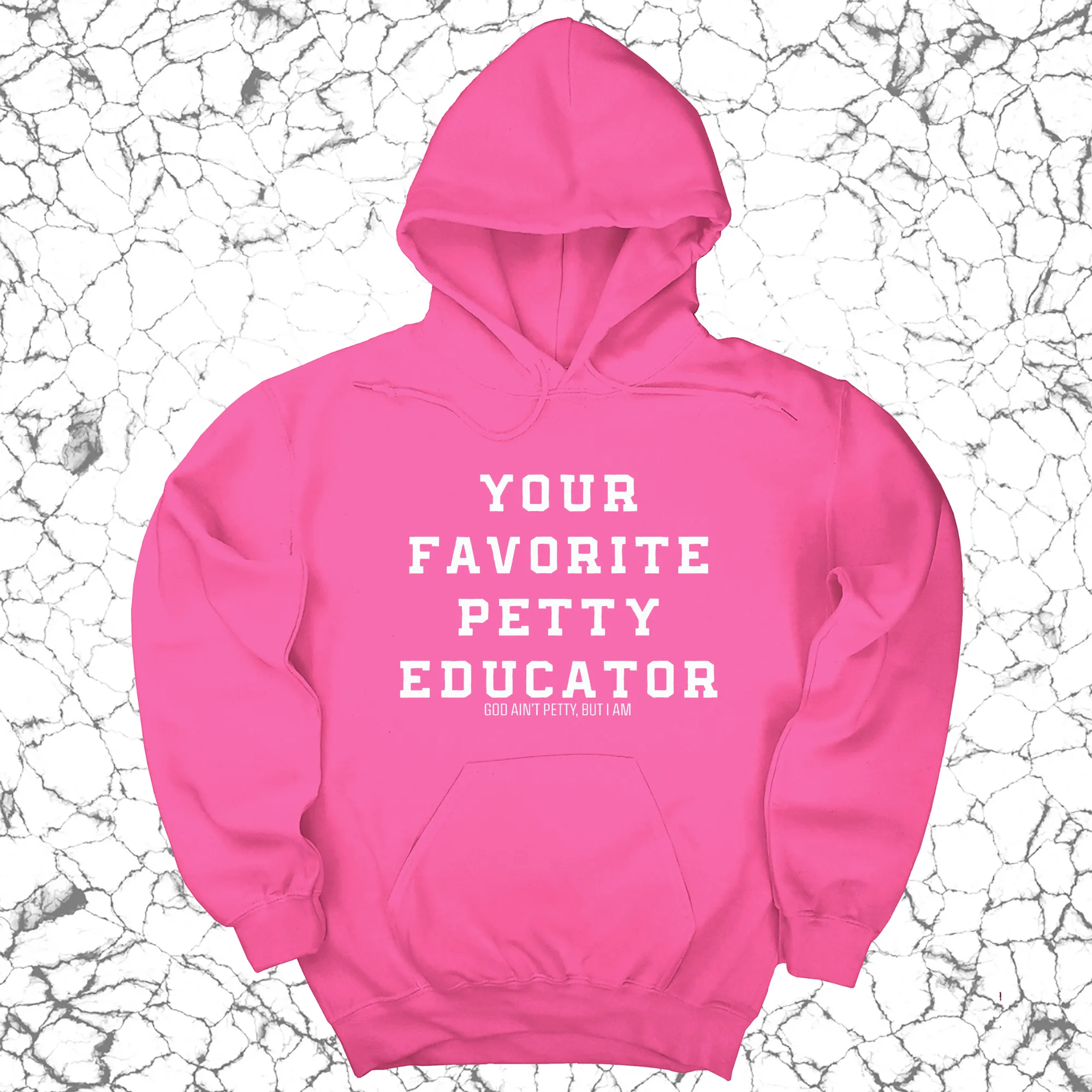 Your Favorite Petty Educator Unisex Hoodie