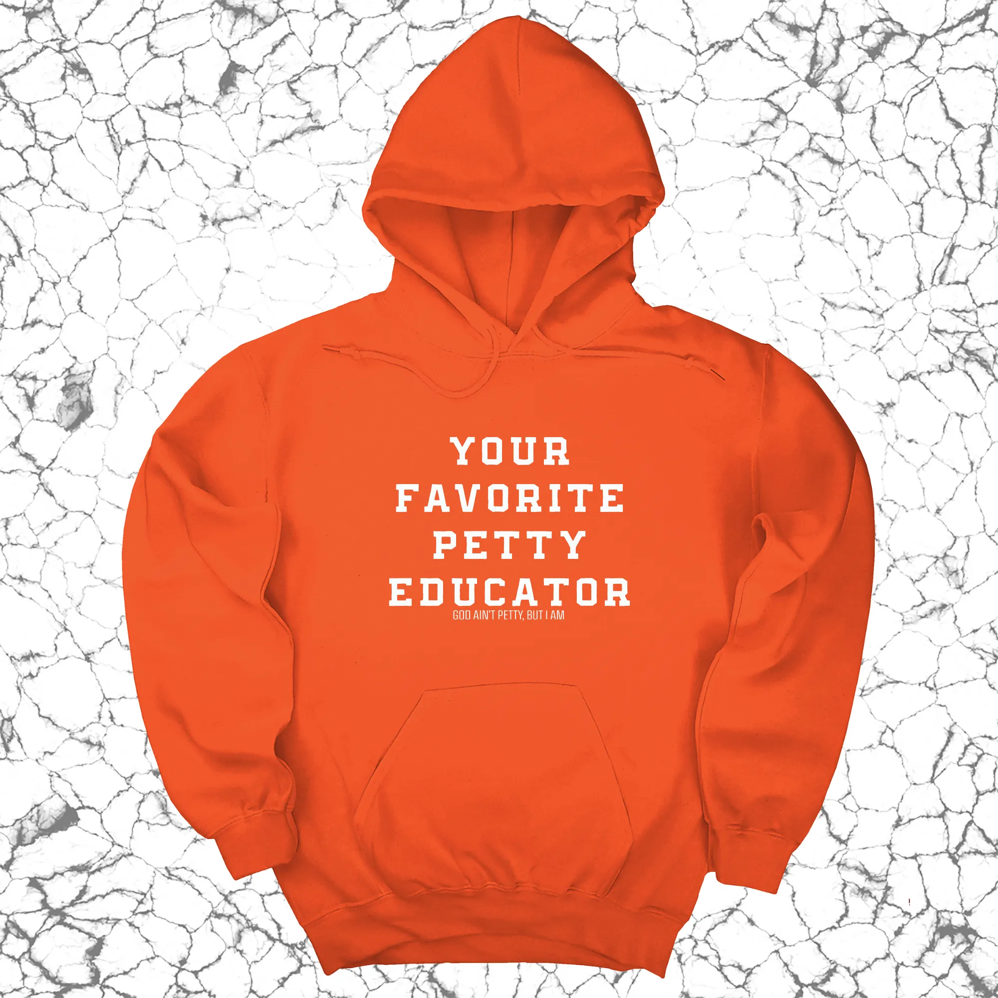 Your Favorite Petty Educator Unisex Hoodie