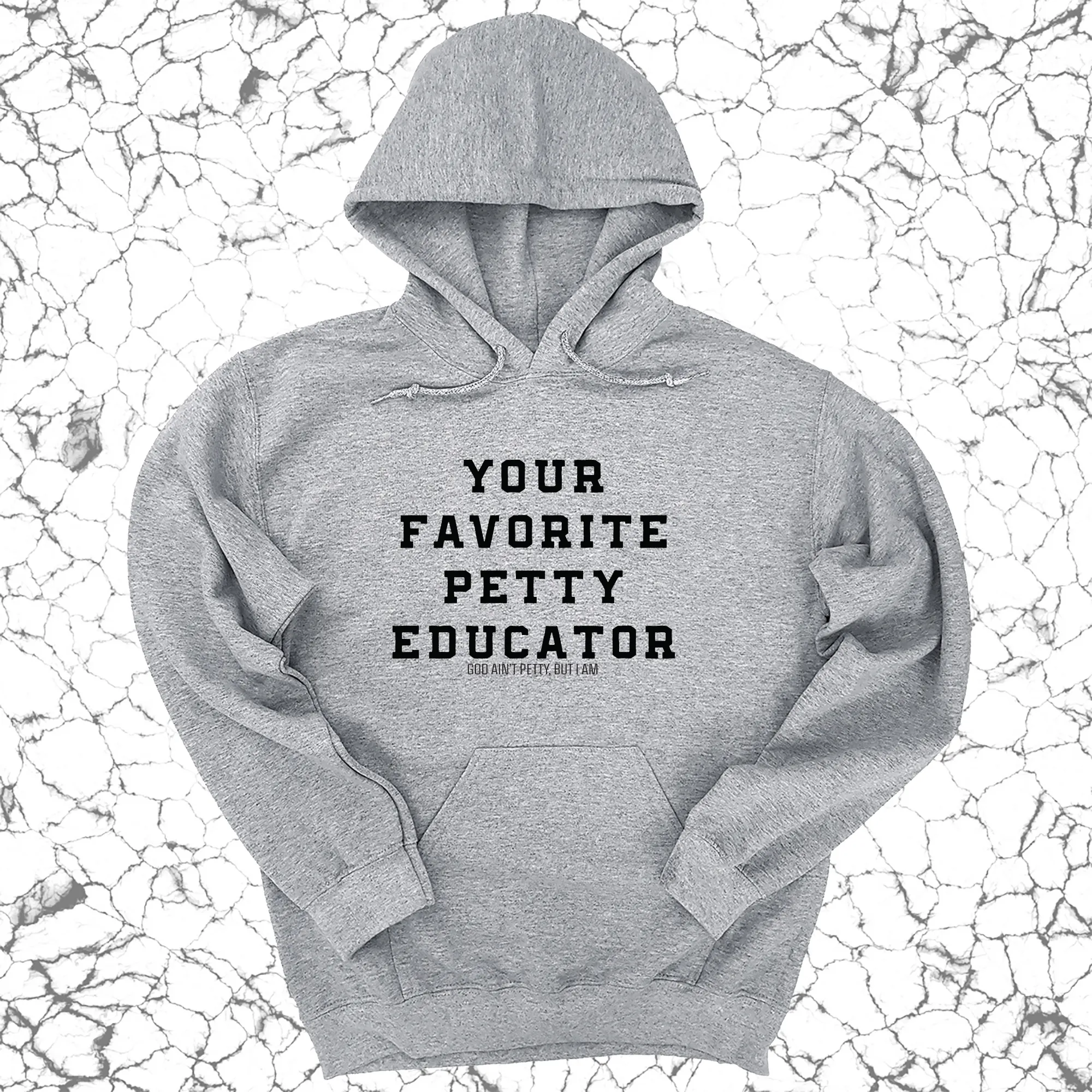 Your Favorite Petty Educator Unisex Hoodie