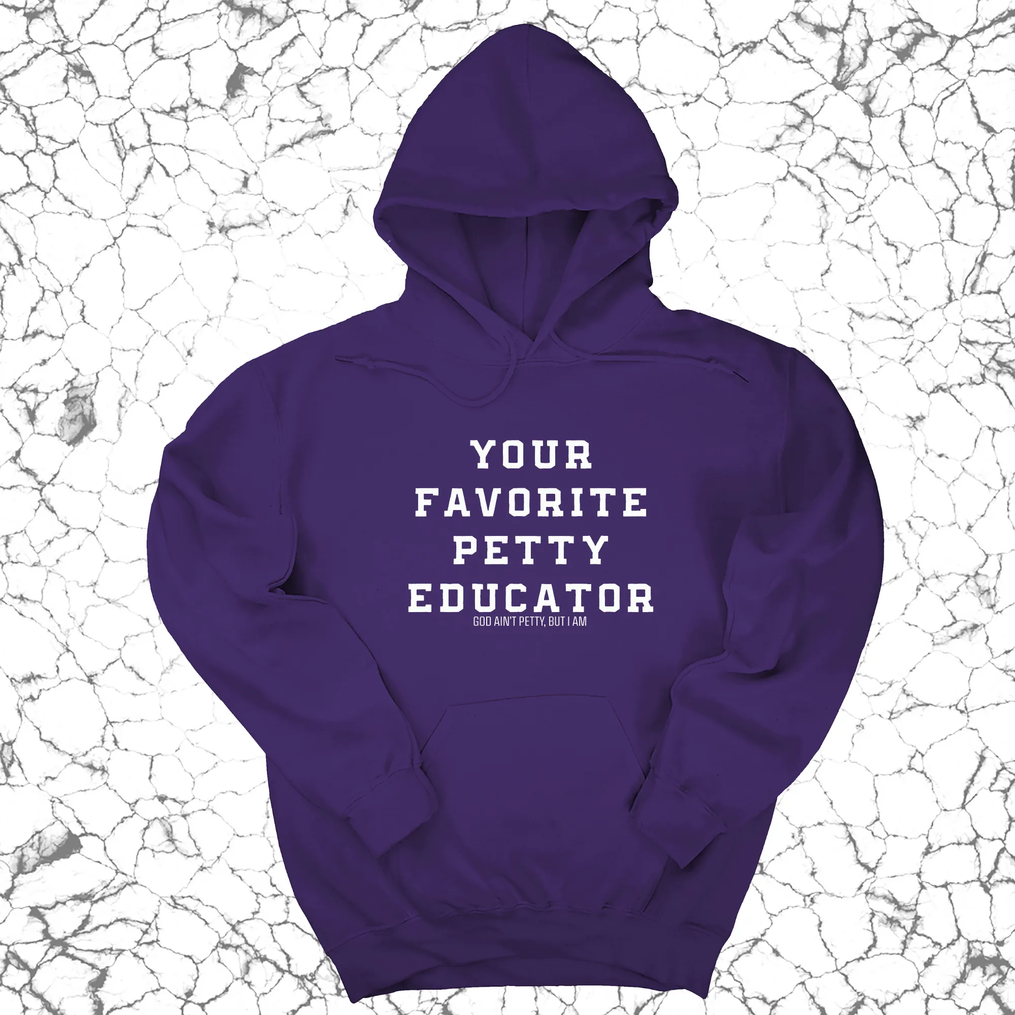 Your Favorite Petty Educator Unisex Hoodie