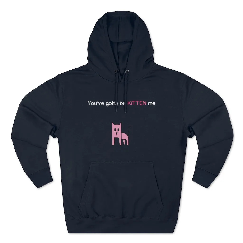 You've gotta be kitten me Unisex French Terry Hoodie