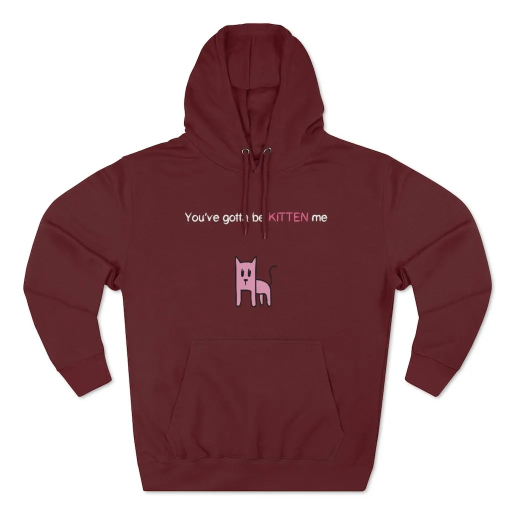 You've gotta be kitten me Unisex French Terry Hoodie