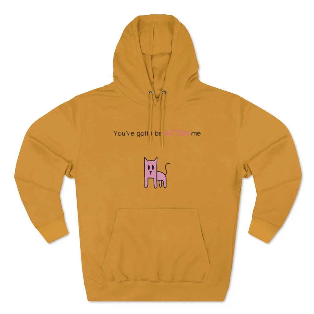 You've gotta be kitten me Unisex French Terry Hoodie