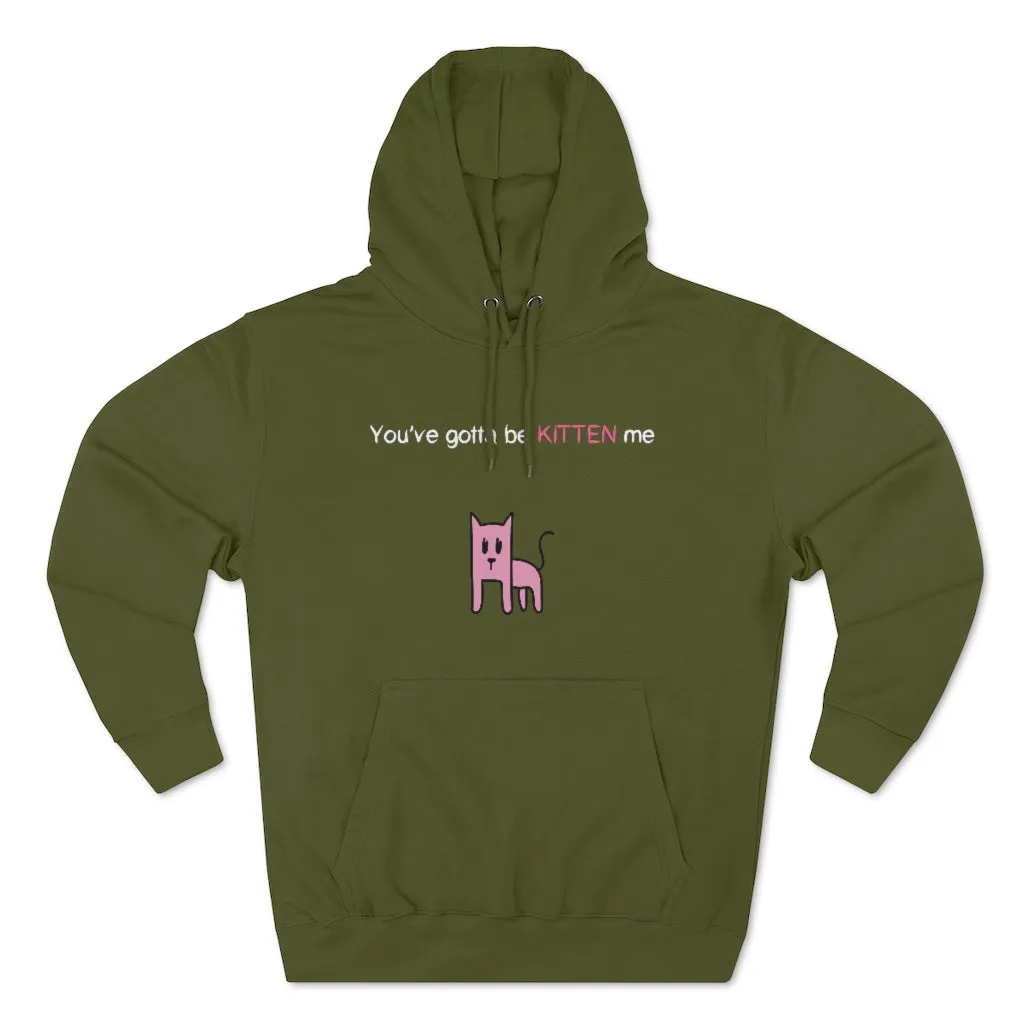 You've gotta be kitten me Unisex French Terry Hoodie