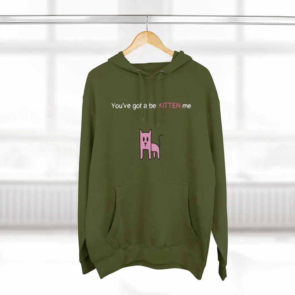 You've gotta be kitten me Unisex French Terry Hoodie