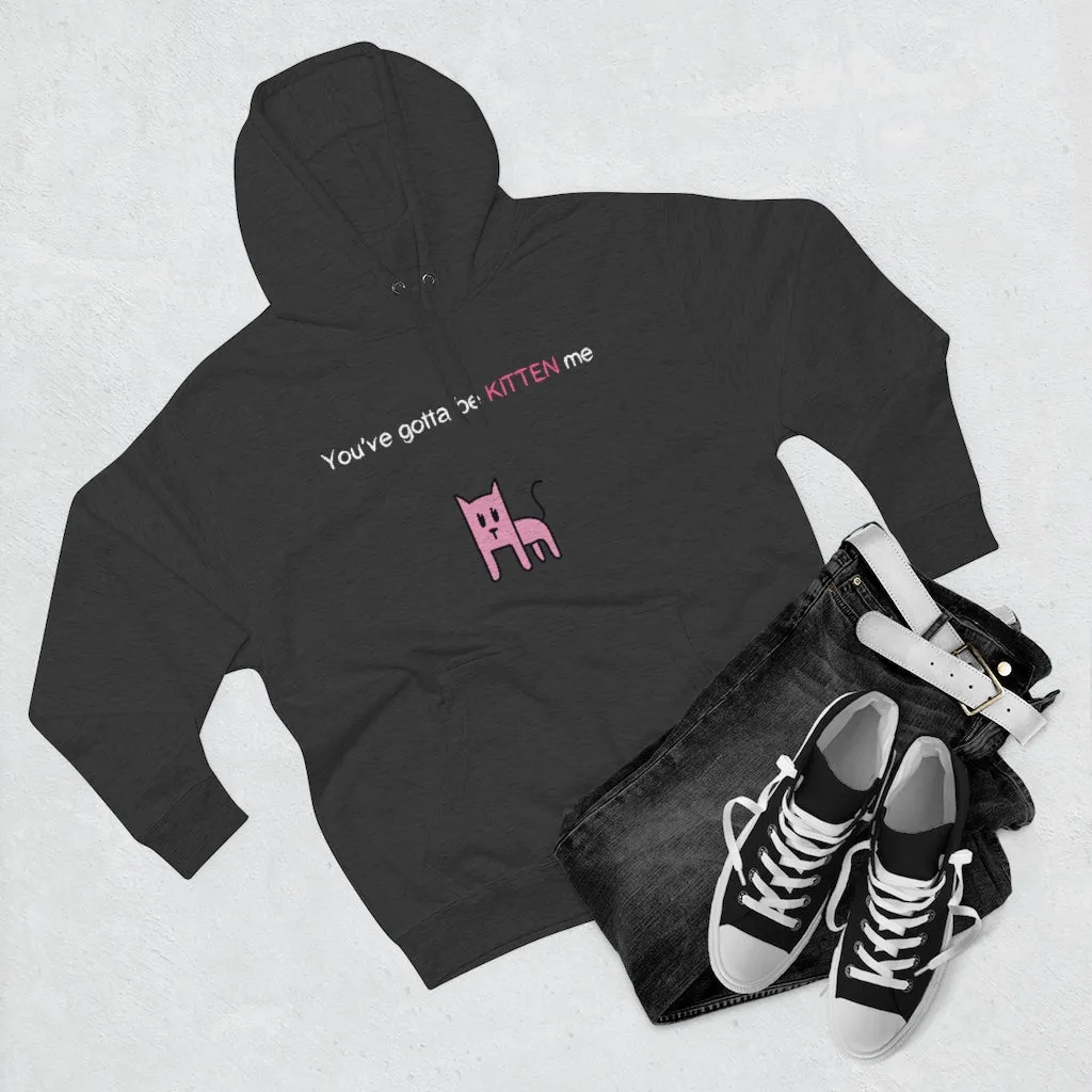 You've gotta be kitten me Unisex French Terry Hoodie