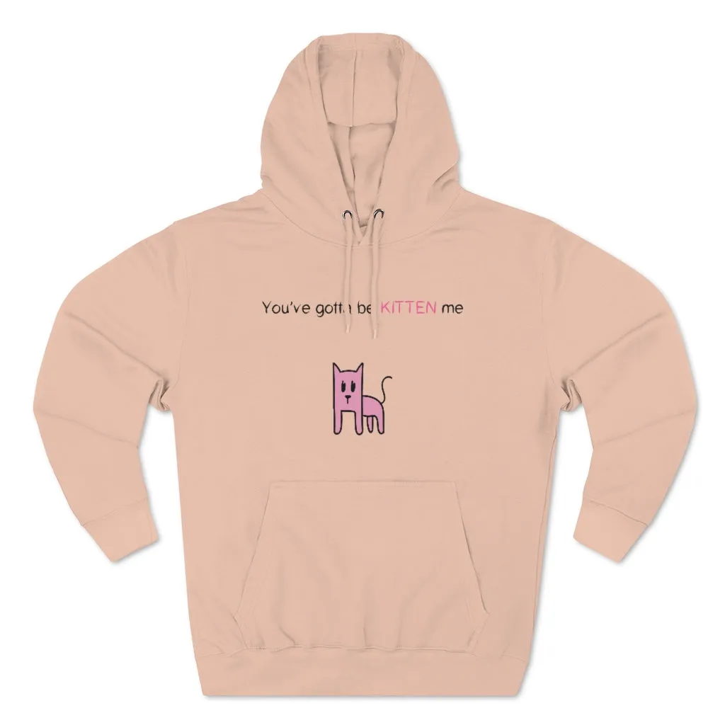 You've gotta be kitten me Unisex French Terry Hoodie