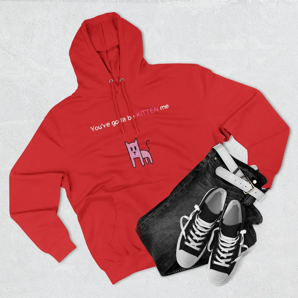 You've gotta be kitten me Unisex French Terry Hoodie