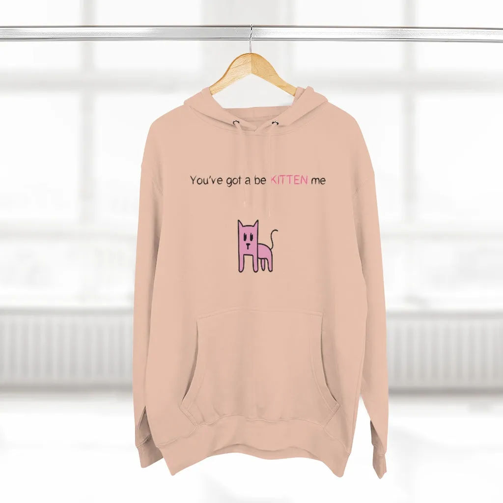 You've gotta be kitten me Unisex French Terry Hoodie