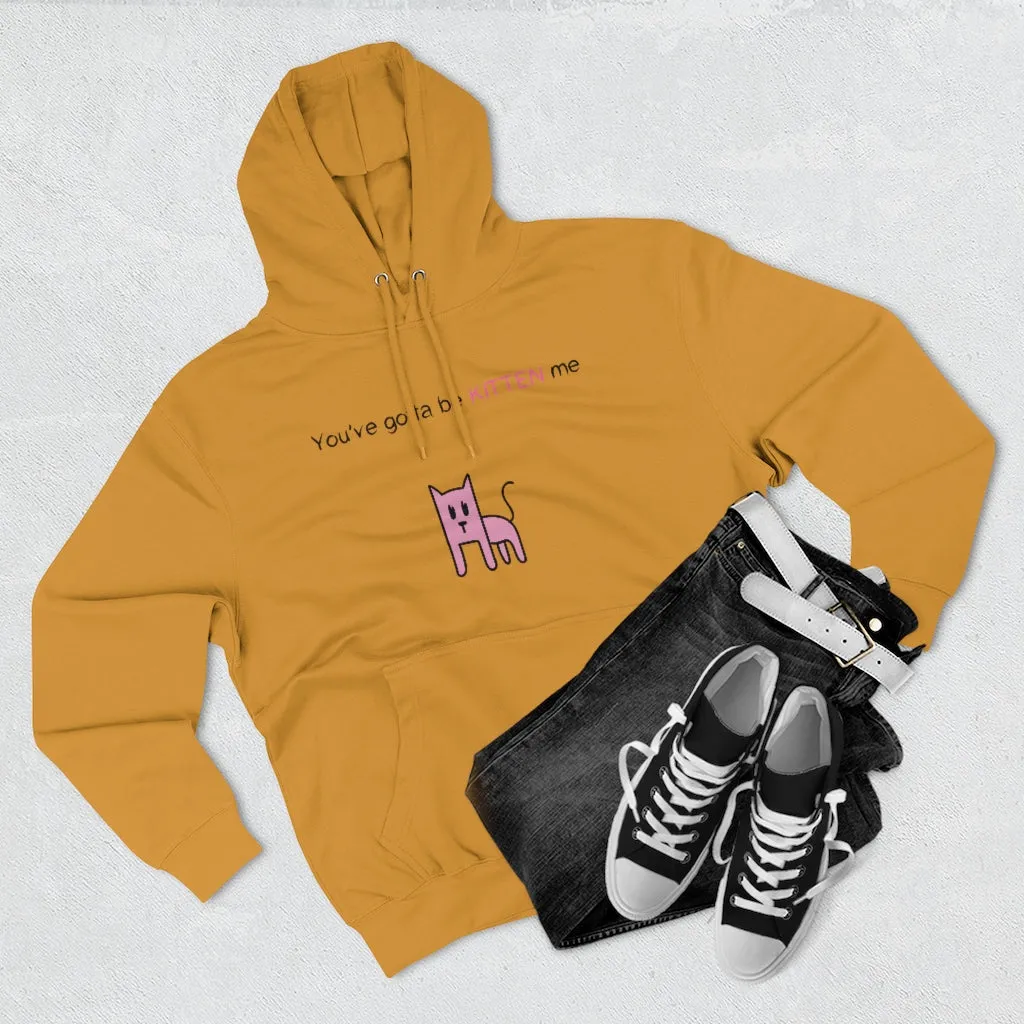 You've gotta be kitten me Unisex French Terry Hoodie